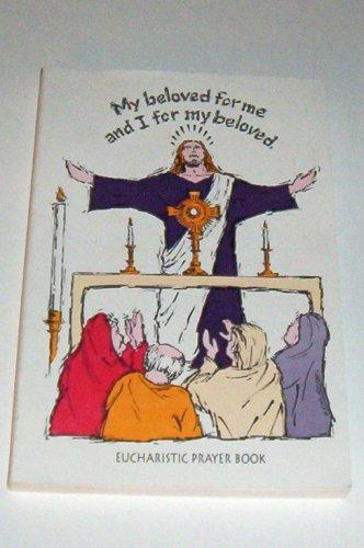 My Beloved for Me and I for My Beloved: Eucharistic Prayer Book, Format: Paperback