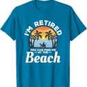 I'm Retired You Can Find Me At The Beach Retirement T-Shirt (Blue, XL)