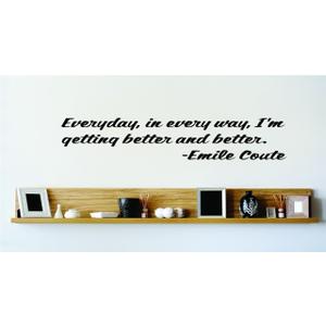 Vinyl Wall Quote Decals for Home - Everyday, in Every Way, Im Getting Better and Better Emile Coute Stylish Wall Sticker for Easy Home Decoration - Size: 12 Inch X 47 Inch Vinyl Wall Quote Decals for Home - Everyday, in Every Way, Im Getting Better and Better Emile Coute Stylish Wall Sticker for Easy Home Decoration - Size: 12 Inch X 47 Inch