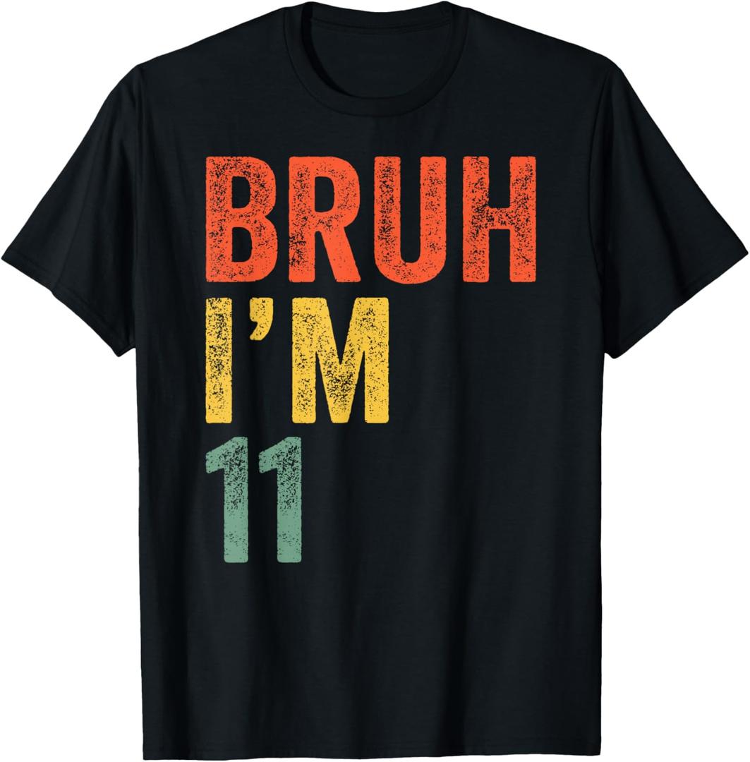 Bruh I'm 11, 11th Birthday Boy 11 Years Old Birthday T-Shirt, S