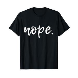 Nope - Funny Cute Sarcastic Design for Women, Men, and Youth T-Shirt Size XL