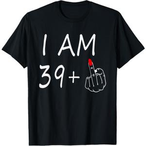 I Am 39 Plus 1 Middle Finger For A 40th Birthday For Women T-Shirt