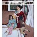 The Longest Labor: Reflections On Being Open To Life, And The Beautiful Vocation Of Motherhood