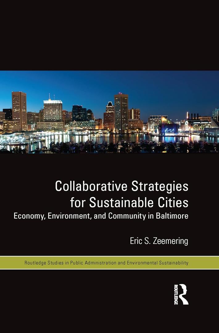 Collaborative Strategies for Sustainable Cities (Routledge Studies in Public Administration and Environmental Sustainability)