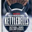 Men's Health No Gym Required: Kettlebells - Achieve A Full Body Transformation When You Use Just One Kettlebell