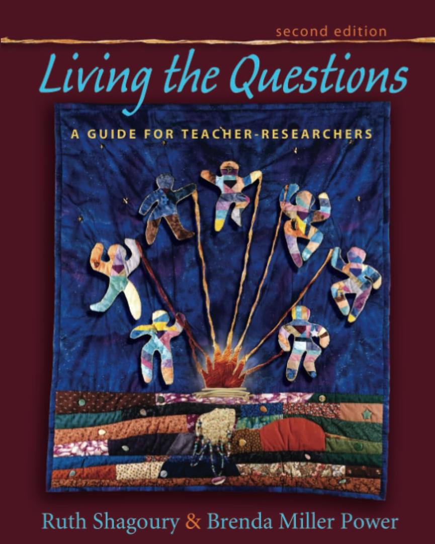 Living the Questions: A Guide for Teacher-Researchers