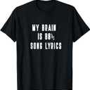My Brain is 80% Song Lyrics Funny Music Lover TShirt TShirt, S