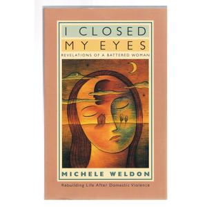I Closed My Eyes: Revelations of a Battered Woman