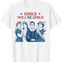 Girl Will Be Girls Patriotic Feminist 4th Of July USA Women T-Shirt (Small)