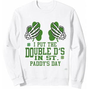 I Put The Double D's In St Paddy's Day | Naughty Irish Girl Sweatshirt (White, S)