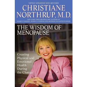 The Wisdom of Menopause: Creating Physical and Emotional Health and Healing During the Change (Book)