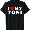 I Love My Toni, I Heart My Toni T-Shirt Small