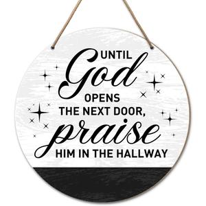 Christian Home Wood Sign, Positive Farmhouse Home Round Wooden Hanging Sign Decorations, Until God Opens The Next Door, Praise Him in The Hallway (Multiple)