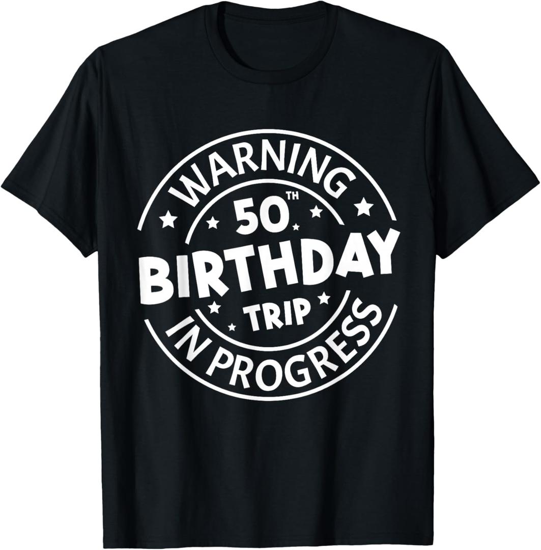 Warning 50th Birthday Trip in Progress Funny 50 Years Old T-Shirt Male Large