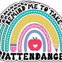 (3Pcs) Remind Me to Take Attendance Sticker Teacher Teaching Lover Decal for Tumbler Phone Case Laptop Waterproof Rainbow Sticker Vinyl Decal for Water Bottle Notebook Size 3x2.8 Inches