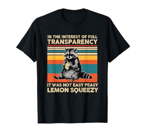 In The Interest Of Full Transparency It Was Not Easy Peasy T-Shirt, L