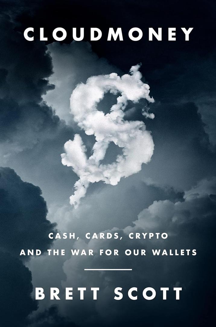 Cloudmoney: Cash, Cards, Crypto, and the War for Our Wallets The Axiom Award-Winning Expos of the Cashless Society and Financial Privacy