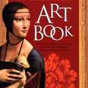 The Renaissance Art Book: Discover Thirty Glorious Masterpieces by Leonardo Da Vinci, Michelangelo, Raphael, Fra Angelico, Botticelli
