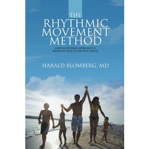 The Rhythmic Movement Method: A Revolutionary Approach to Improved Health and Well-Being