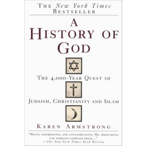 A History of God: The 4,000-Year Quest of Judaism, Christianity and Islam