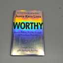 Worthy: How to Believe You Are Enough and Transform Your Life
