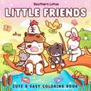 Little Friends: Coloring Book for Adults and Teens Featuring Fuzzy Animal Characters and Cute Besties in Cozy Moments and Daily Adventures for Relaxation (Cute & Easy Coloring)