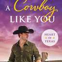 A Cowboy Like You (Heart of Texas, 4)