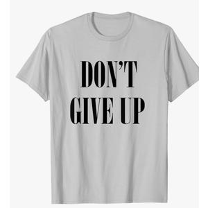 Don't Give Up T-Shirt T-Shirt, S