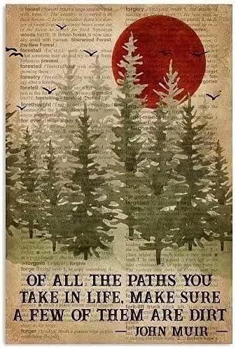 Metal Tin Sign Of All The Paths You Take In Life Make Sure A Few Of Them Are Dirt Printing Poster Restaurant Living Room Home Art Wall Decoration Plaque, 8x12inch