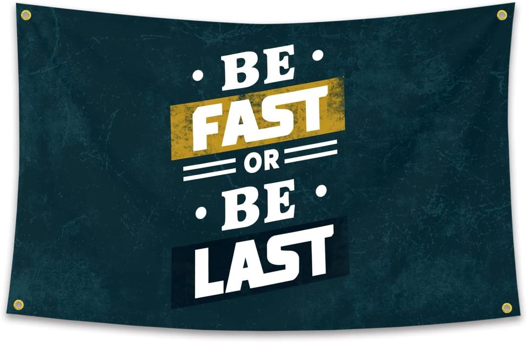 Motivational Quotes Be Fast Or Be Last Flag Inspirational Wall Art Decor Tapestry 3x5 Feet College Dorm Room Gym Office Decor Man Cave Frat Wall Indoor Outdoor Flag with Bass Gromments (style-11)