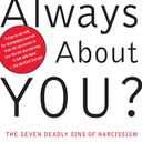 Why Is It Always About You? : The Seven Deadly Sins of Narcissism