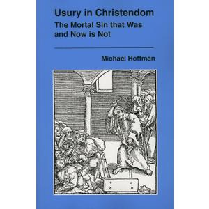 Usury in Christendom: The Mortal Sin that Was and Now is Not Usury in Christendom: The Mortal Sin that Was and Now is Not
