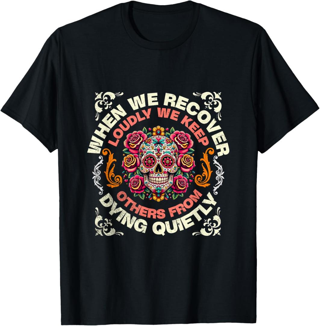Retro We Recover Loudly We Keep Others from Dying Quietly T-Shirt, Size S