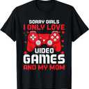 Sorry Girls I Only Love Video Games And My Mom Valentines T-Shirt, Size S