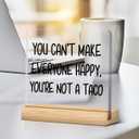 Taco Decorations Positive Gifts You Can't Make Everyone Happy You're Not a Taco Acrylic Plaque Sign With Wooden Stand Inspirational Office Decor for Home Kitchen