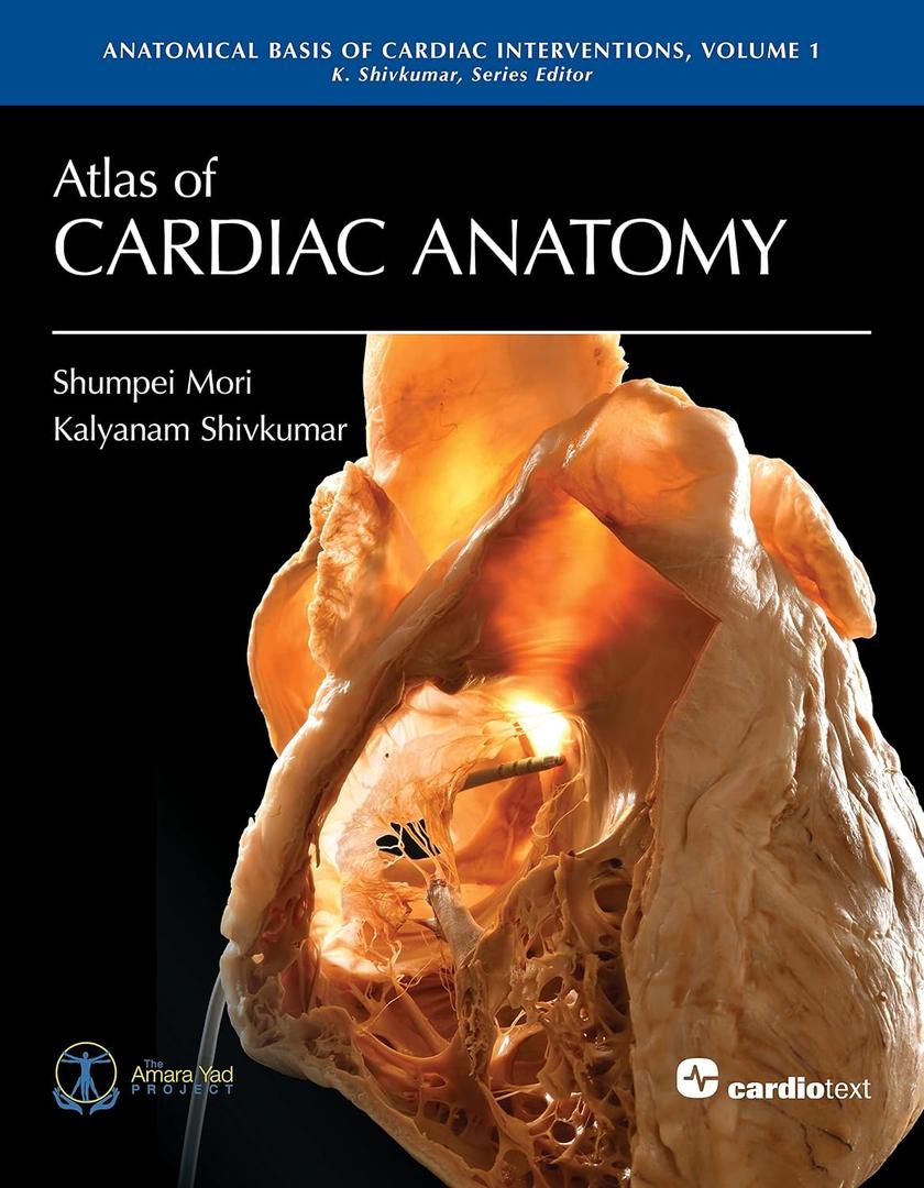 Atlas of Cardiac Anatomy: Anatomical Basis of Cardiac Interventions, Volume 1 Hardcover