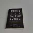 Being Black in the Ivory: Truth-Telling about Racism in Higher Education Book