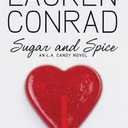 Sugar and Spice: A Young Adult Hollywood Novel About Reality TV, Fame, Betrayal, and Romance (L.A. Candy, 3)
