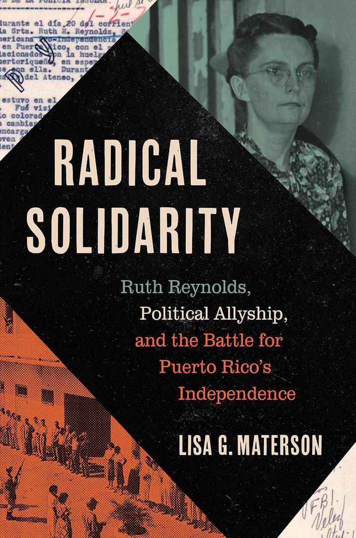 Radical Solidarity: Ruth Reynolds, Political Allyship, and the Battle for Puerto Rico's Independence