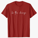 Be The Change Inspirational Apparel T-Shirt, L