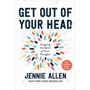 Get Out of Your Head: Stopping the Spiral of Toxic Thoughts Hardcover Book
