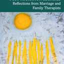 Asian American Identities, Relationships, and Post-Migration Legacies: Reflections from Marriage and Family Therapists