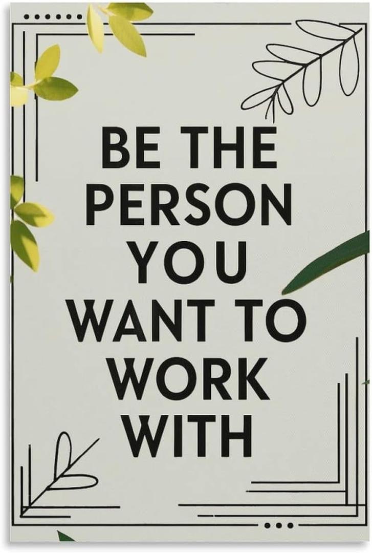 VMXWLL Be The Person You Want To Work With Canvas Wall Art Poster - Teamwork Motivational Decor for Office, Corporate and Workplace Spaces Unframed12x18inch(30x45cm)