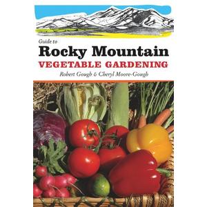 Guide to Rocky Mountain Vegetable Gardening (Vegetable Gardening Guides)