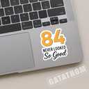 (3PCS) 84 Never Looked So Good Sticker  Happy 84th Birthday, Waterproof Vinyl Decals for Party Decor, Scrapbooking, Water Bottles, Laptops, Size 3" x 2.5"
