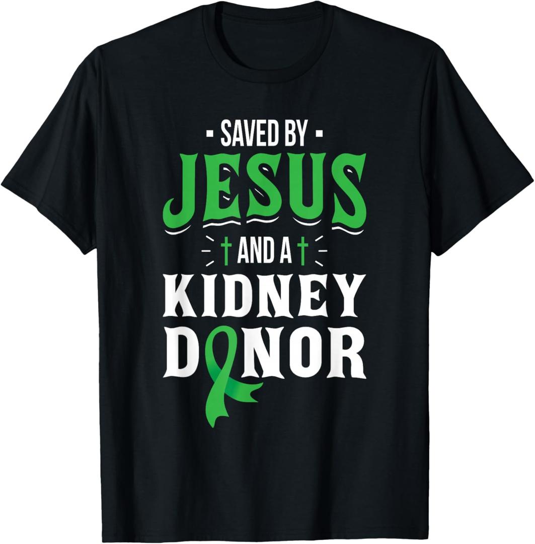Saved by Jesus and A Kidney Donor - Organ Transplant Surgery T-Shirt (Black)