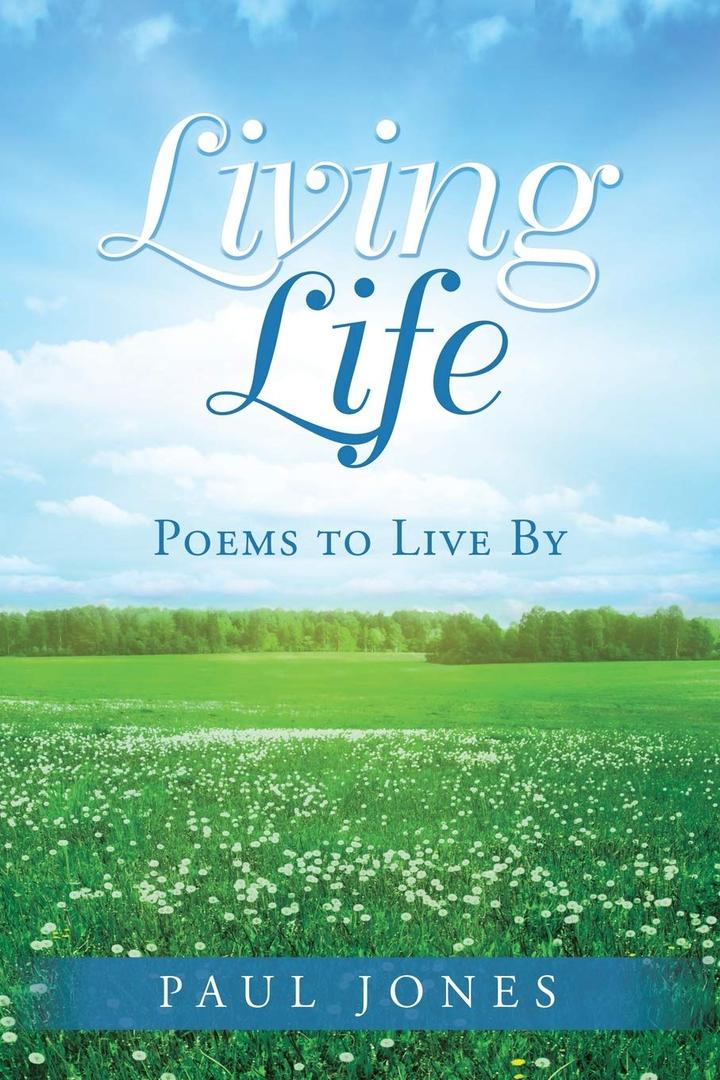 Living Life: Poems to Live By - Paul Jones