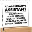 Administrative Assistant Gifts Secretary Appreciation Gift for Women Men, Administrative Assistant Clear Acrylic Desk Decor Decorative Sign for Table Shelf Home Office, 4 x 4 Inches