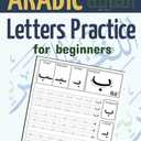 Arabic Letters Practice for beginners: Arabic Alphabet Handwriting Workbook for kids and Adults,