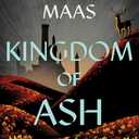 Kingdom of Ash Book (Throne of Glass, 7)